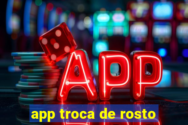 app troca de rosto